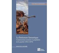 La littérature fantastique: Constructions savantes et populaires de la psyché (1852-1870)