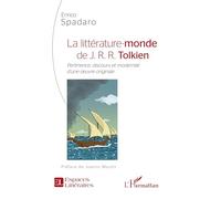 La littérature-monde de J.R.R. Tolkien: Pertinence, discours et modernité d'une oeuvre originale