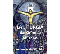 La Liturgia. Dal Grembo al Trono