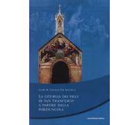 La liturgia dei Figli di San Francesco a partire dalla Porziuncola