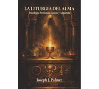 LA LITURGIA DEL ALMA: Psicología Profunda, Gnosis y Alquimia