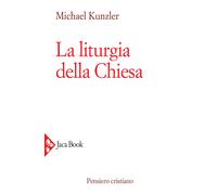 La liturgia della Chiesa - Kunzler Michael