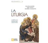 La liturgia. L’arte di diventare cristiani