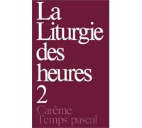 La liturgie des heures: Tome 2, Carême, Temps pascal - NUOVO