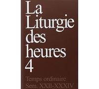 La liturgie des heures: Tome 4, Temps ordinaire, Semaines 22-34