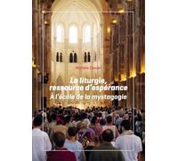 La liturgie, ressource d'espérance: A l'école de la mystagogie