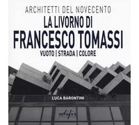La Livorno di Francesco Tomassi. Vuoto strada colore. Ediz. illustrata