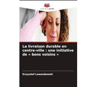 La livraison durable en centre-ville : une initiative de ' bons voisins '