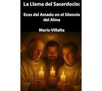 La Llama del Sacerdocio: Ecos del Amado en el Silencio del Alma