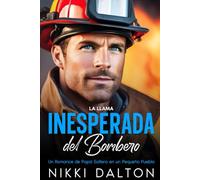 La Llama Inesperada del Bombero: Un Romance de Papá Soltero en un Pequeño Pueblo