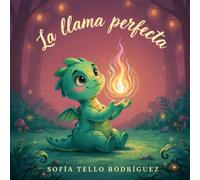 La llama perfecta: Un cuento infantil sobre el perfeccionismo, la frustración y el valor de aprender de los errores