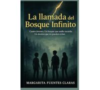 La Llamada del Bosque Infinito.: “Cuatro jóvenes. Un bosque que nadie recuerda. Un destino que no pueden evitar".