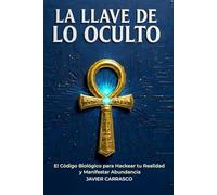 La Llave de lo oculto: Bio-Sincronía: El método biológico para manifestar abundancia cuando la Ley de Atracción falla (Neurociencia, PNL y espiritualidad).Abundancia real