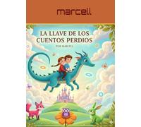 "La Llave de los Cuentos Perdidos": La Llave de los Cuentos Perdidos: Una aventura mágica para salvar la imaginación.