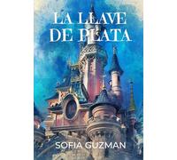 La Llave de Plata: (Literatura fantástica infantil y juvenil)