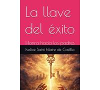 La llave del éxito: Honra hacia los padres