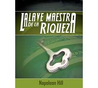 Napoleon Hill La Llave Maestra de La Riqueza (Tascabile)
