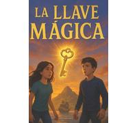 La llave mágica - Libro de aventuras para niños y niñas de 10 a 14 años: piratas, tesoros y un misterio por descubrir: Una emocionante historia de dos hermanos, trampas ocultas y un viaje hacia un tesoro legendario