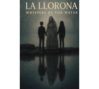 La Llorona: Whispers by the Water