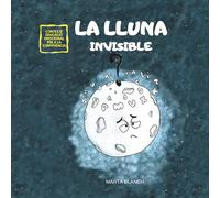 LA LLUNA INVISIBLE: CONTE PER A FOMENTAR L'AUTOESTIMA I L'EMPATIA