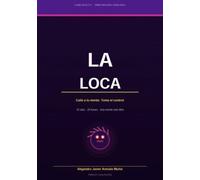 La Loca: Domina la mente que está saboteando tu vida