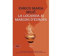 LA LOCANDA AI MARGINI D'EUROPA - MILIC ENRICO MARIA - Bottega Errante Edizioni