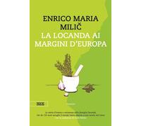LA LOCANDA AI MARGINI D'EUROPA - MILIC ENRICO MARIA - Bottega Errante Edizioni