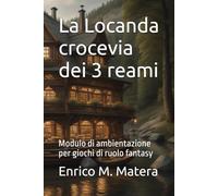 La Locanda crocevia dei 3 reami: Modulo di ambientazione per giochi di ruolo fantasy