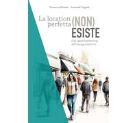 LA LOCATION PERFETTA (NON) ESISTE: Dal geomarketing all'inaugurazione