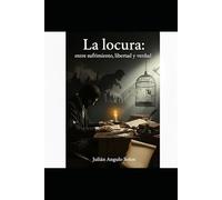 La locura: entre sufrimiento, libertad y verdad