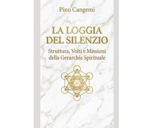 LA LOGGIA DEL SILENZIO: STRUTTURA, VOLTI E MISSIONI DEI MAESTRI DELLA GERARCHIA