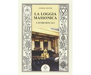La loggia massonica. Lavori rituali