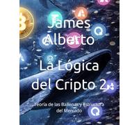 La Lógica del Cripto 2: Teoría de las Ballenas y Estructura del Mercado