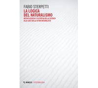 La logica del naturalismo. Metafilosofia e filosofia della scienza alla lu...