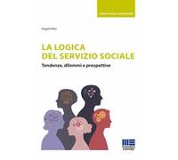 La logica del Servizio Sociale. Tendenze, dilemmi e prospettive