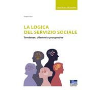 La logica del Servizio Sociale. Tendenze, dilemmi e prospettive