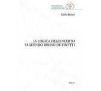 La logica dell'incerto seguendo Bruno de Finetti