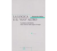 La logica e il «suo» altro. Il problema dell'alterità nella Scienza della logica di Hegel