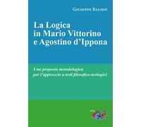 La logica in Mario Vittorino e Agostino d'Ippona. Una proposta metodologica per