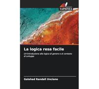 La logica resa facile: Un'introduzione alla logica di genere e al contesto di sviluppo