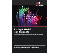 La logicità del condizionale: Uno studio sulla validità dei valori del condizionale
