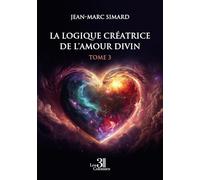 La Logique créatrice de l'amour divin - Tome 3