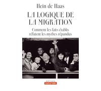 La logique de la migration: Comment les faits établis réfutent les mythes répandus