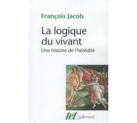 La Logique du vivant: Une histoire de l'hérédité