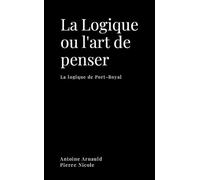 La logique ou l'art de penser: La logique de Port-Royal