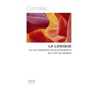 La logique: Ou les premiers développements de l'art de penser