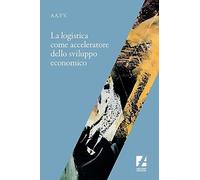 La logistica come acceleratore dello sviluppo economico