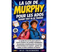 La loi de Murphy pour les ados - Quand tout va de travers: Le guide de survie pour gérer le stress scolaire, les amitiés compliquées, les pensées ... son calme, se faire confiance et avancer