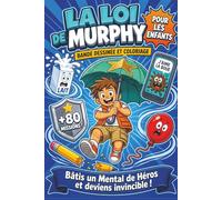 LA LOI DE MURPHY POUR LES ENFANTS: +80 Missions et Leçons de Vie pour Dompter chaque « Oops », Bâtir un Mental de Héros et une Résilience Incroyable !