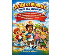 La loi de Murphy pour les enfants: Une bande dessinée colorée et divertissante, remplie d'expériences d'enfants auxquelles on peut s'identifier, ... rester positif quand les choses tournent mal.